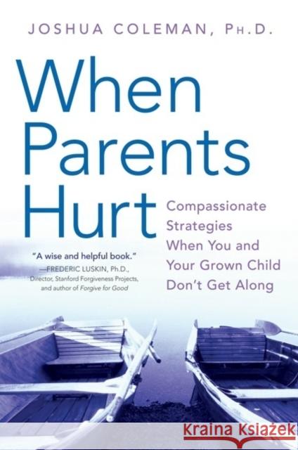 When Parents Hurt: Compassionate Strategies When You and Your Grown Child Don't Get Along Coleman, Joshua 9780061148439 Collins - książka