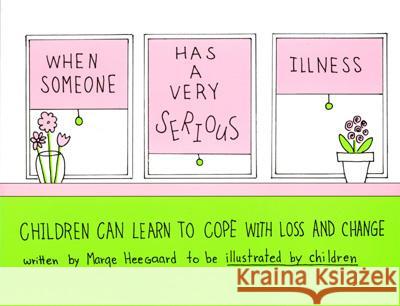 When Someone Has a Very Serious Illness: Children Can Learn to Cope with Loss & Change Marge Eaton Heegaard 9780962050244 Woodland Press - książka