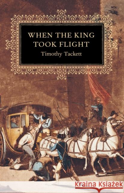 When the King Took Flight Timothy Tackett 9780674016422 Harvard University Press - książka