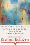 When the Light of the World Was Subdued, Our Songs Came Through: A Norton Anthology of Native Nations Poetry Harjo, Joy 9780393356809 W. W. Norton & Company