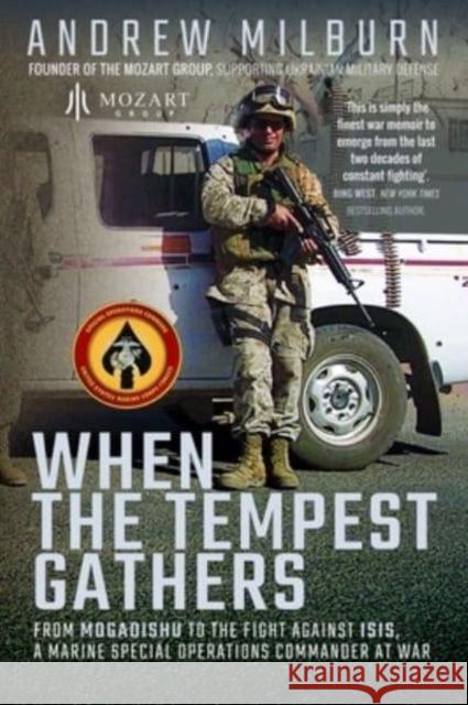 When the Tempest Gathers: From Mogadishu to the Fight Against ISIS, a Marine Special Operations Commander at War Andrew Milburn 9781399019231 Pen & Sword Books Ltd - książka