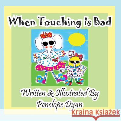 When Touching Is Bad Penelope Dyan Penelope Dyan  9781614770886 Bellissima Publishing, LLC - książka