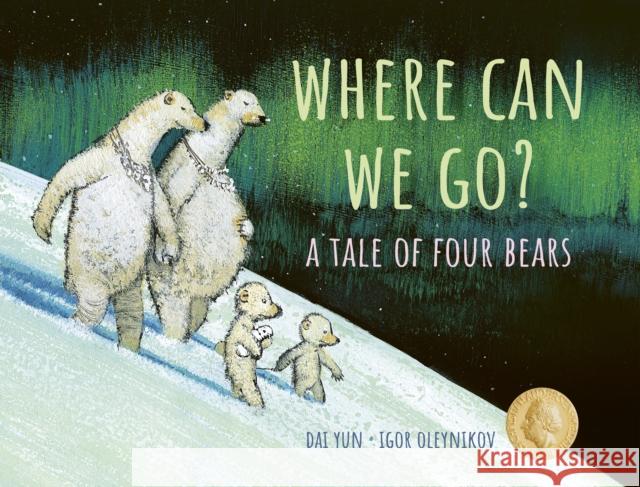 Where Can We Go?: A Tale of Four Bears  9781771649810 Greystone Books,Canada - książka