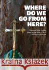 Where Do We Go from Here?: Missional Bible Studies Based on the Book of Acts - for Lent or Anytime Stephen Daughtry Matthew Anstey 9780648344438 Anglican Board of Mission - Australia