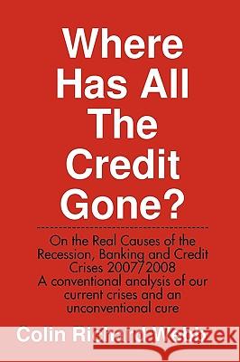 Where Has All The Credit Gone? Mr. Colin Richard Webb 9780955848216 Colin Richard Webb - książka