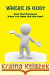 Where Is God?: Does God Disappear When You Need Him the Most? Snider, Michael 9781735145495 Old Paths Publications, Incorporated