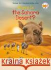 Where Is the Sahara Desert? Sarah Fabiny Who Hq                                   David Malan 9780593520079 Penguin Workshop