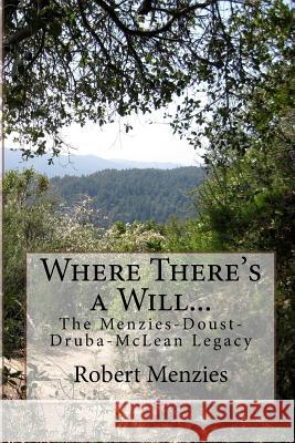 Where There's a Will...: The Menzies-Doust-Druba-McLean Legacy Robert Menzies 9781514693537 Createspace - książka