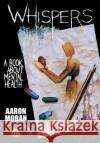 Whispers: A book about mental health Aaron Moran 9781912700509 Markosia Enterprises Ltd