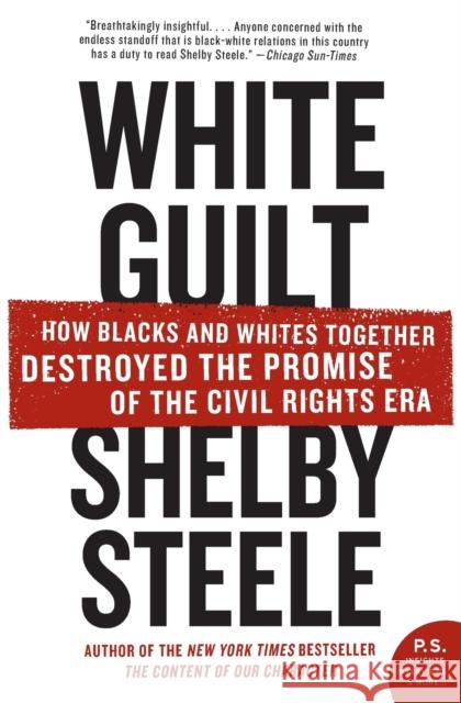 White Guilt: How Blacks and Whites Together Destroyed the Promise of the Civil Rights Era Shelby Steele 9780060578633 Harper Perennial - książka