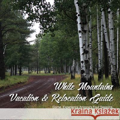 White Mountains Vacation & Relocation Guide Cyndie Shaffstall 9781542550406 Createspace Independent Publishing Platform - książka