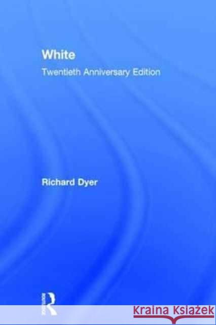 White: Twentieth Anniversary Edition Richard Dyer 9781138683037 Routledge - książka