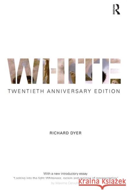 White: Twentieth Anniversary Edition Richard Dyer 9781138683044 Taylor & Francis Ltd - książka