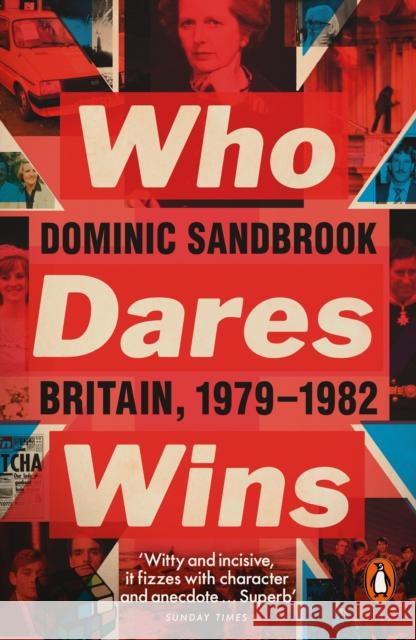 Who Dares Wins: Britain, 1979-1982 Dominic Sandbrook 9780141975283 Penguin Books Ltd - książka