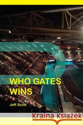 Who Gates Wins: Further lingering stares inside the Speedway Grand Prix Technicolour Dreamcoat Jeff Scott 9780956861863 Methanol Press - książka