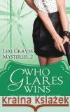 Who Glares Wins (Lexi Graves Mysteries, Book 2) Camilla Chafer 9781481113731 Createspace Independent Publishing Platform