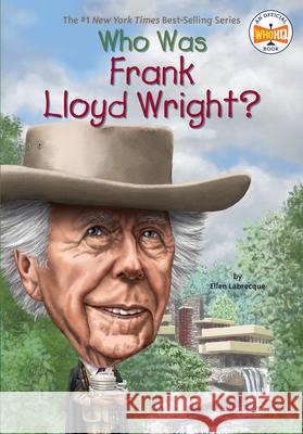 Who Was Frank Lloyd Wright? Ellen Labrecque Gregory Copeland Nancy Harrison 9780448483139 Grosset & Dunlap - książka