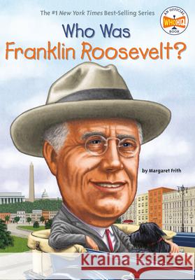 Who Was Franklin Roosevelt? Margaret Frith Nancy Harrison John O'Brien 9780448453460 Grosset & Dunlap - książka