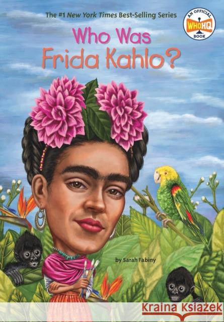 Who Was Frida Kahlo? Sarah Fabiny Jerry Hoare 9780448479385 Grosset & Dunlap - książka