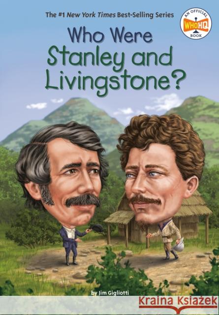Who Were Stanley and Livingstone? Jim Gigliotti Who Hq                                   David Malan 9780399544194 Penguin Workshop - książka