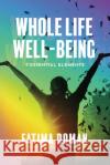 Whole Life Well-Being: 7 Essential Elements Fatima Doman 9781734868838 Authentic Strengths Advantage, LLC