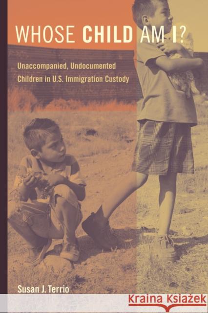 Whose Child Am I?: Unaccompanied, Undocumented Children in U.S. Immigration Custody Terrio, Susan J. 9780520281486 John Wiley & Sons - książka