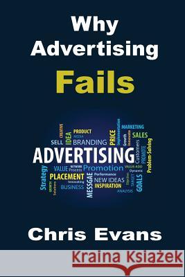 Why Advertising Fails Chris Evans 9781986648592 Createspace Independent Publishing Platform - książka