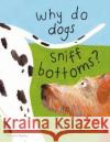 Why do dogs sniff bottoms?: Curious questions about your favourite pet  9780500652022 Thames & Hudson Ltd