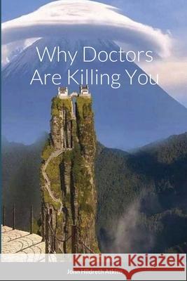 Why Doctors Are Killing You John Atkins, Harry Smith, Clive Sweet 9781794709843 Lulu.com - książka