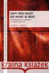 Why God Must Do What Is Best: A Philosophical Investigation of Theistic Optimism Daeley, Justin J. 9781350109896 Bloomsbury Academic