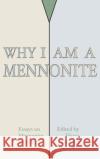 Why I Am a Mennonite Harry Loewen 9781532666483 Wipf & Stock Publishers
