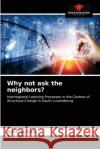 Why not ask the neighbors? H 9786203598063 Our Knowledge Publishing