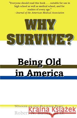 Why Survive?: Being Old in America Butler, Robert N. 9780801874253 Johns Hopkins University Press - książka