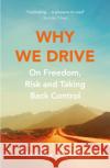 Why We Drive: On Freedom, Risk and Taking Back Control Matthew Crawford 9781784707958 Vintage Publishing