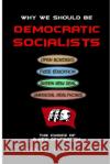 WHY WE SHOULD BE DEMOCRATIC SOCIALISTS Denise Boland 9781794733503 Lulu.com