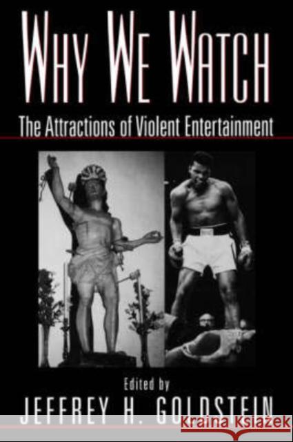 Why We Watch: The Attractions of Violent Entertainment Goldstein, Jeffrey 9780195118216 Oxford University Press - książka