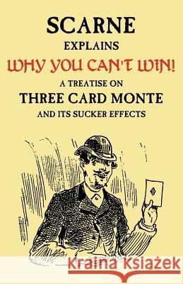 Why You Can't Win (John Scarne Explains): A Treatise on Three Card Monte and Its Sucker Effects Audley V. Walsh John Scarne 9781616461355 Coachwhip Publications - książka
