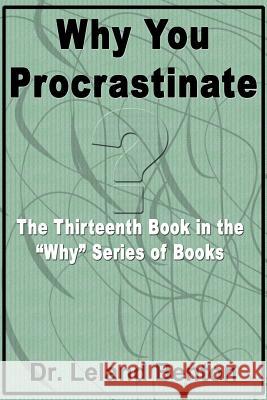 Why You Procrastinate: The Thirteenth Book in the 