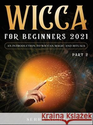 Wicca For Beginners 2021: An Introduction To Wiccan Magic and Rituals Part 2 Serra Night 9781954182653 Tyler MacDonald - książka