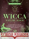 Wicca Nature Magic: A Beginner's Guide to Working with Nature Spellcraft Volume 7 Chamberlain, Lisa 9781454941088 Union Square & Co.