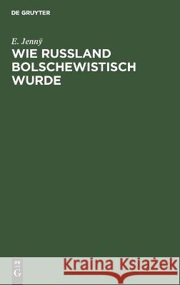 Wie Rußland bolschewistisch wurde Jennÿ, E. 9783112662779 de Gruyter - książka