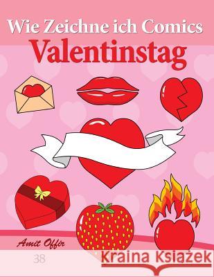 Wie Zeichne Ich Comics: Valentinstag: Zeichnen Bücher: Zeichnen Für Anfänger Bücher Offir, Amit 9781495340550 Createspace - książka