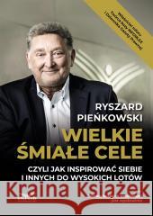 Wielkie śmiałe cele czyli jak inspirować siebie.. Ryszard Pieńkowski 9788381379946 Infor - książka