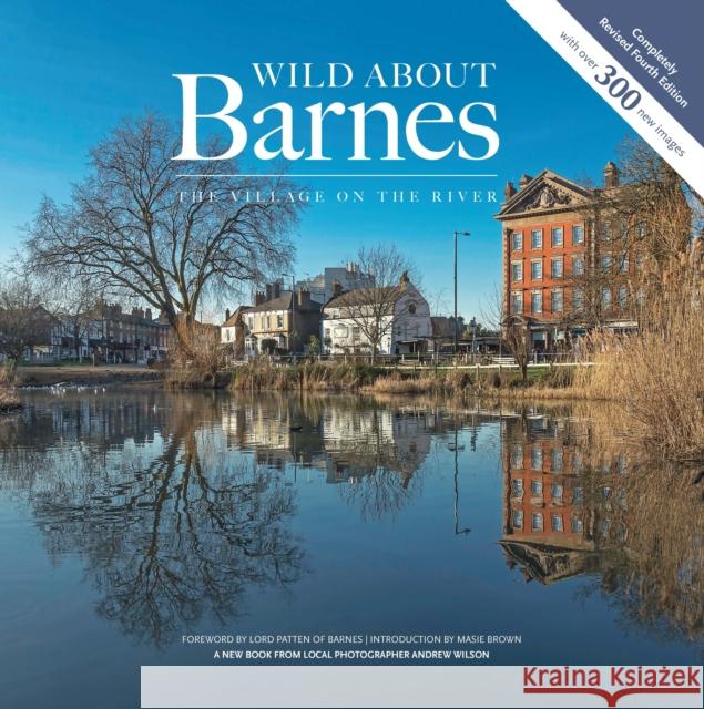 Wild about Barnes: The village on the river Andrew Wilson 9781916485822 Unity Print and Publishing Ltd - książka