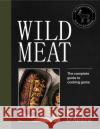 Wild Meat: The complete guide to cooking game Ross O'Meara 9781743796405 Hardie Grant Books