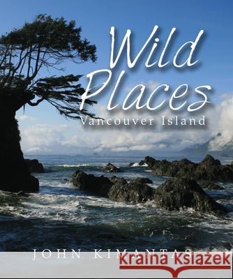 Wild Places Vancouver Island Kimantas, John 9781770503120 Whitecap Books - książka