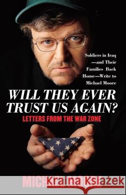 Will They Ever Trust Us Again?: Letters from the War Zone Michael Moore 9780743273091 Simon & Schuster - książka