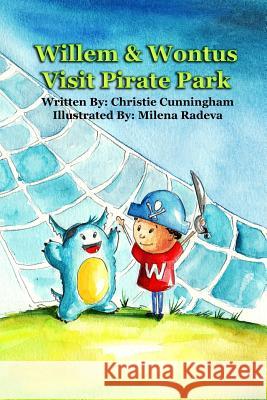 Willem and Wontus Visit Pirate Park Christie Cunningham Milena Radeva 9780615945910 Lighthouse Harbor LLC - książka