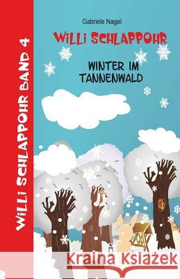 Willi Schlappohr: Winter im Tannenwald Nagel, Gabriele 9781494244941 Createspace - książka