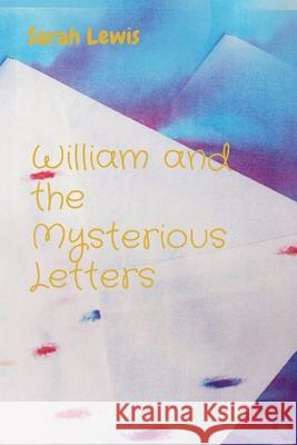 William and the Mysterious Letters Sarah Lewis 9781778075308 Sarah E Lewis - książka
